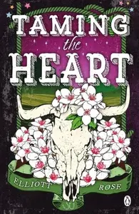 Taming The Heart - Elliot Rose
