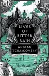 Lives of Bitter Rain - Adrian Tchaikovsky