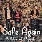 Bulletproof Puppets – Safe Again