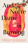 And Notre Dame is Burning - Miriam Robinson