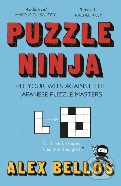 Puzzle Ninja (Pit Your Wits Against The Japanese Puzzle Masters) - Alex Bellos