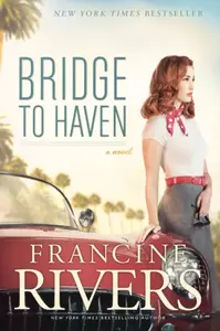 Bridge to Haven - Francine Rivers