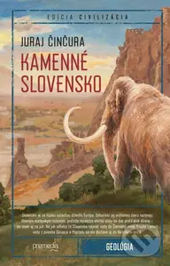 Kamenné Slovensko (Geologické dejiny) - Juraj Činčura