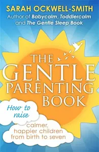 The Gentle Parenting Book - Sarah Ockwell-Smith