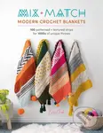 Mix and Match Modern Crochet Blankets (100 Patterned and Textured Strips for 1000s of Unique Throws) - Esme Crick