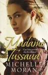 Madame Tussaud - Michelle Moran