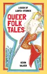 Queer Folk Tales - Kevin Walker