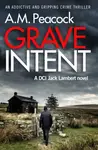 Grave Intent - A.M. Peacock