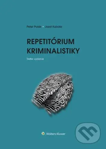 Repetitórium kriminalistiky - Peter Polák, Jozef Kubala