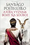 A Iulia vyzvala bohy na souboj (poškozené) - Santiago Posteguillo