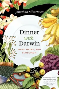 Dinner with Darwin â€“ Food, Drink, and Evolution - Jonathan Silvertown