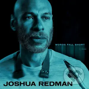 Joshua Redman:  Words Fall Short