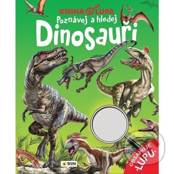 Kniha a lupa Dinosauři - Poznávej a hledej