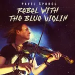 Pavel Šporcl – Rebel with the Blue Violin LP