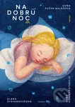 Na dobrú noc (Detská kniha, ktorá vznikla naopak) - Soňa Balážová, Oľga Hoffstädterová (ilustrátor), Klára Štefanovičová (ilustrátor) - kniha z…