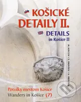Košické detaily II. - Details in Košice (Potulky mestom Košice / Waders in Košice) - kniha z kategorie Historie