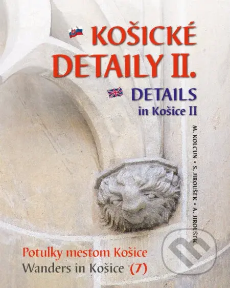 Košické detaily II. - Details in Košice (Potulky mestom Košice / Waders in Košice) - kniha z kategorie Historie