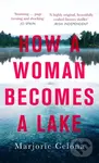 How a Woman Becomes a Lake - Marjorie Celona - kniha z kategorie Detektivky, thrillery a horory