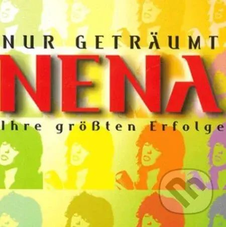 Nena: Nur Getraumt - Ihre  Grossten Erfolge - Nena