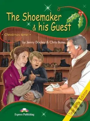 The Shoemaker & His Guest. Teacher's Edition - Jenny Dooley