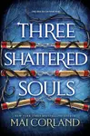 Three Shattered Souls - Mai Corland