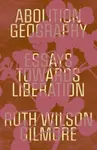 Abolition Geography - Ruth Wilson Gilmore