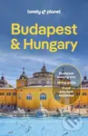Lonely Planet Budapest & Hungary - Andrea Peevers-Shulte, Anthony Haywood, Barbara Woolsey, Daniel Robi, Kata Fari, Lonely Planet, Steve Fallon -…
