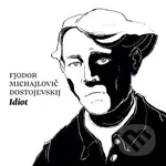 Idiot - Fiodor Michajlovič Dostojevskij - audiokniha z kategorie Společenská beletrie