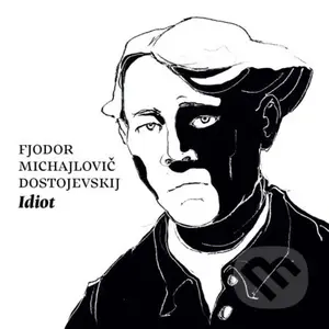 Idiot - Fiodor Michajlovič Dostojevskij - audiokniha z kategorie Společenská beletrie