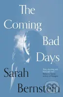 The Coming Bad Days - Sarah Bernstein - kniha z kategorie Společenská beletrie