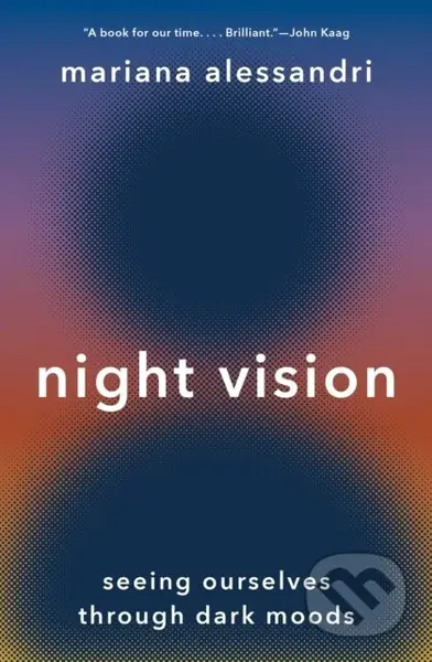 Night Vision (Seeing Ourselves through Dark Moods) - kniha z kategorie Humanitní a společenské vědy