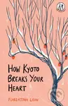 How Kyoto Breaks Your Heart - Florentyna Leow - kniha z kategorie Zdraví a životní styl