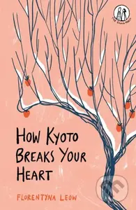 How Kyoto Breaks Your Heart - Florentyna Leow - kniha z kategorie Zdraví a životní styl