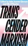 Transgender Marxism - Elle O'Rourke, Jules Joanne Gleeson