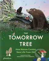 The Tomorrow Tree (How Nature Creates New Life From Old)