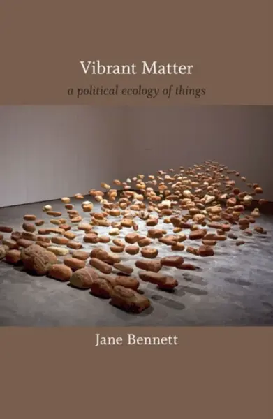 Vibrant Matter - Jane Bennett