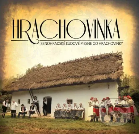 Hrachovinka: Senohradské ľudové piesne - Hrachovinka