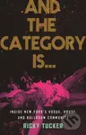 And the Category Is. (Inside New York's Vogue, House, and Ballroom Community) - kniha z kategorie Humanitní a společenské vědy