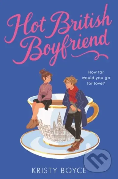 Hot British Boyfriend - Kristy Boyce - kniha z kategorie Pro děti