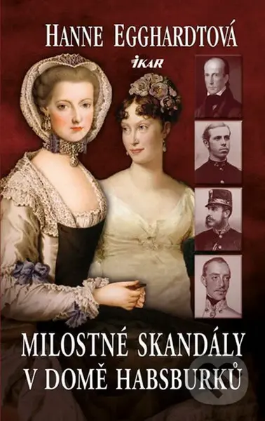 Milostné skandály v domě Habsburků - Hanne Egghardtová - kniha z kategorie Životopisy