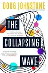 The Collapsing Wave (The epic, awe-inspiring new novel from the author of BBC 2's Between the Covers pick THE SPACE BETWEEN US) - kniha z kategorie…