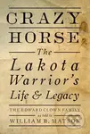 Crazy Horse (The Lakota Warrior's Life and Legacy) - kniha z kategorie Humanitní a společenské vědy