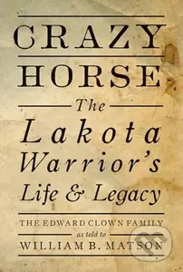 Crazy Horse (The Lakota Warrior's Life and Legacy) - kniha z kategorie Humanitní a společenské vědy