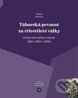 Táborská pevnost a třicetileté války (Dobývání města v letech 1620–1621 a 1648) - kniha z kategorie Historie