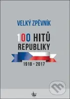 Velký zpěvník 100 hitů republiky (1918 - 2017) - kniha z kategorie Zpěvníky