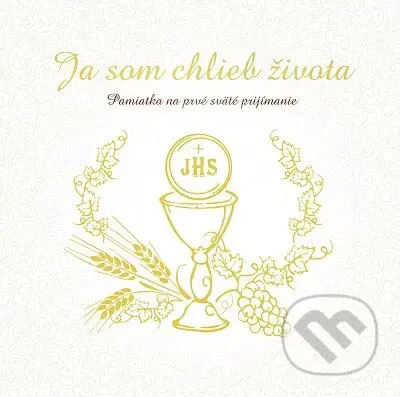 Ja som chlieb života (zlatá razba) (Pamiatka na prvé sväté prijímanie) - kniha z kategorie Pro děti
