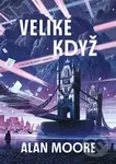 Veliké Když - Alan Moore - kniha z kategorie Fantasy