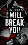 I Will Break you - Gigi Styx - kniha z kategorie Thrillery