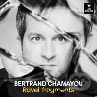 Bertrand Chamayou:  Ravel: Fragments  Ravel - Bertrand Chamayou