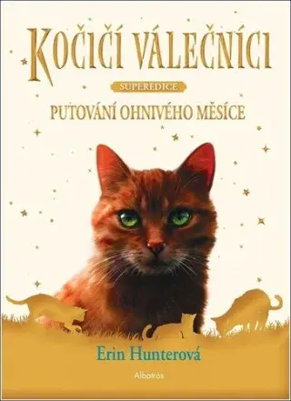 Kočičí válečníci - Superedice 1: Putování Ohnivého měsíce (Defekt) - Erin Hunterová